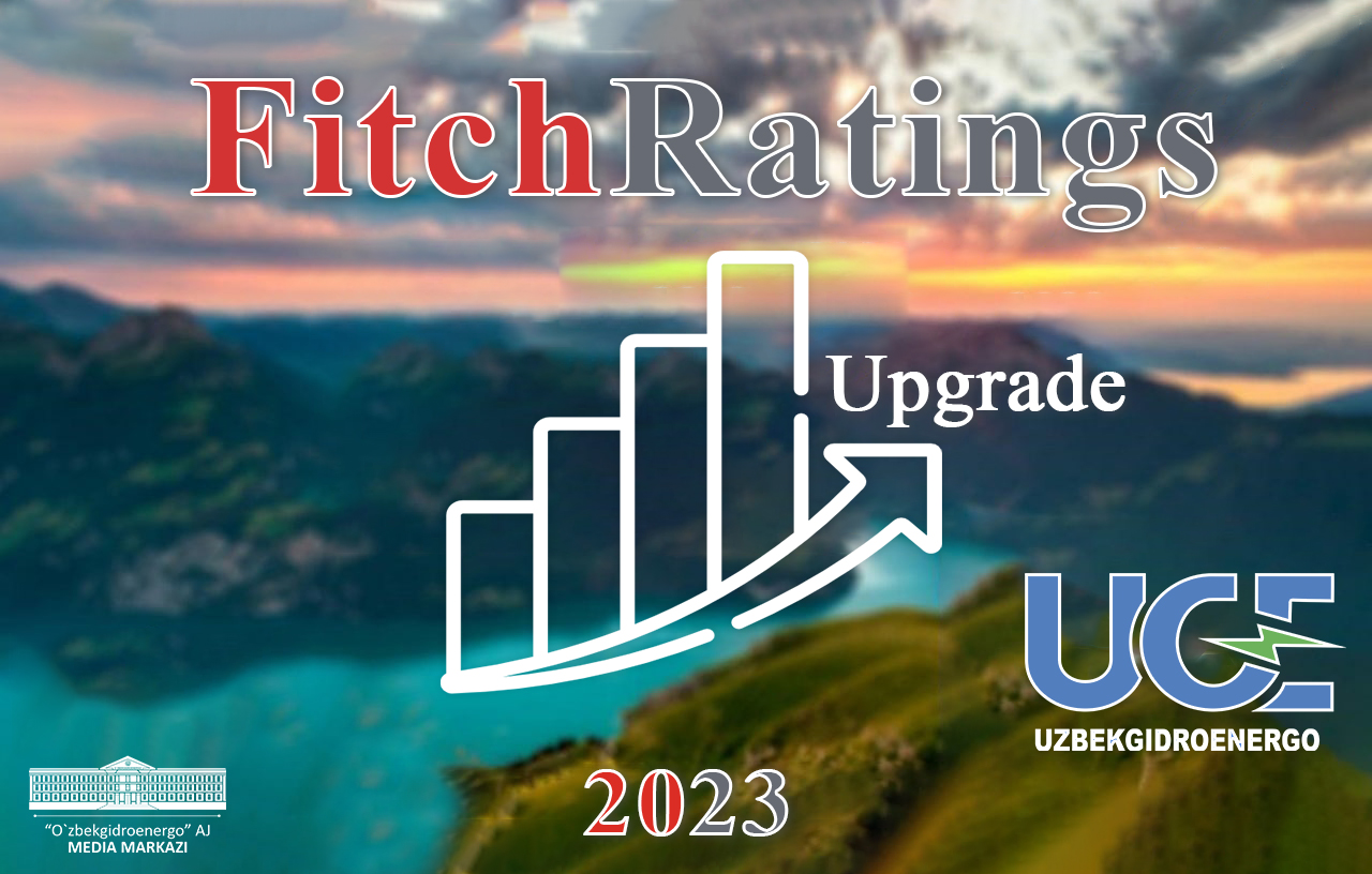 АО «Узбекгидроэнерго» сохранило стабильный международный кредитный рейтинг «ВВ-» от Fitch Ratings